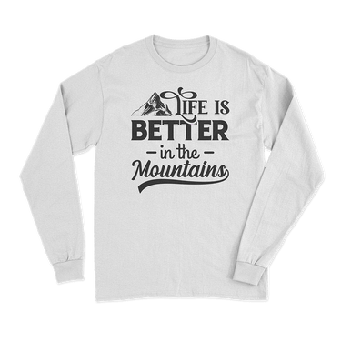 Hiking Life Is Better In The Mountains Long Sleeve T-Shirt